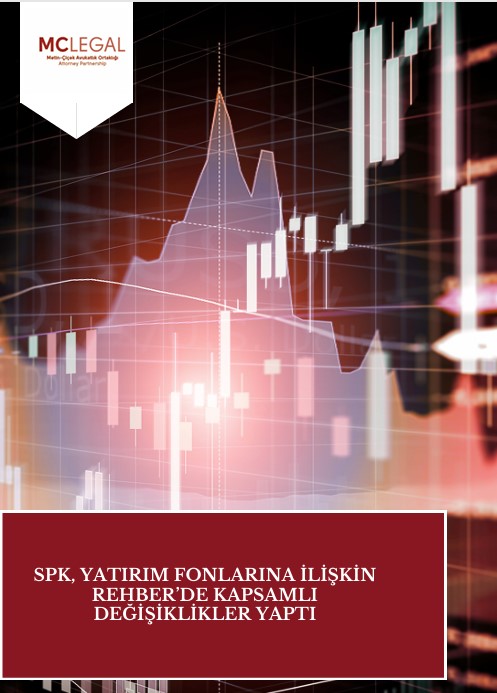 SPK, YATIRIM FONLARINA İLİŞKİN REHBER’DE KAPSAMLI DEĞİŞİKLİKLER YAPTI