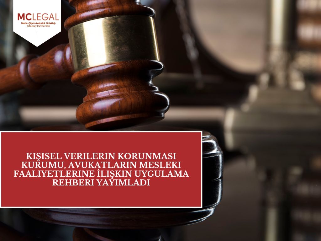 Kişisel Verilerin Korunması Kurumu, Avukatların Mesleki Faaliyetlerine İlişkin Uygulama Rehberi Yayımladı