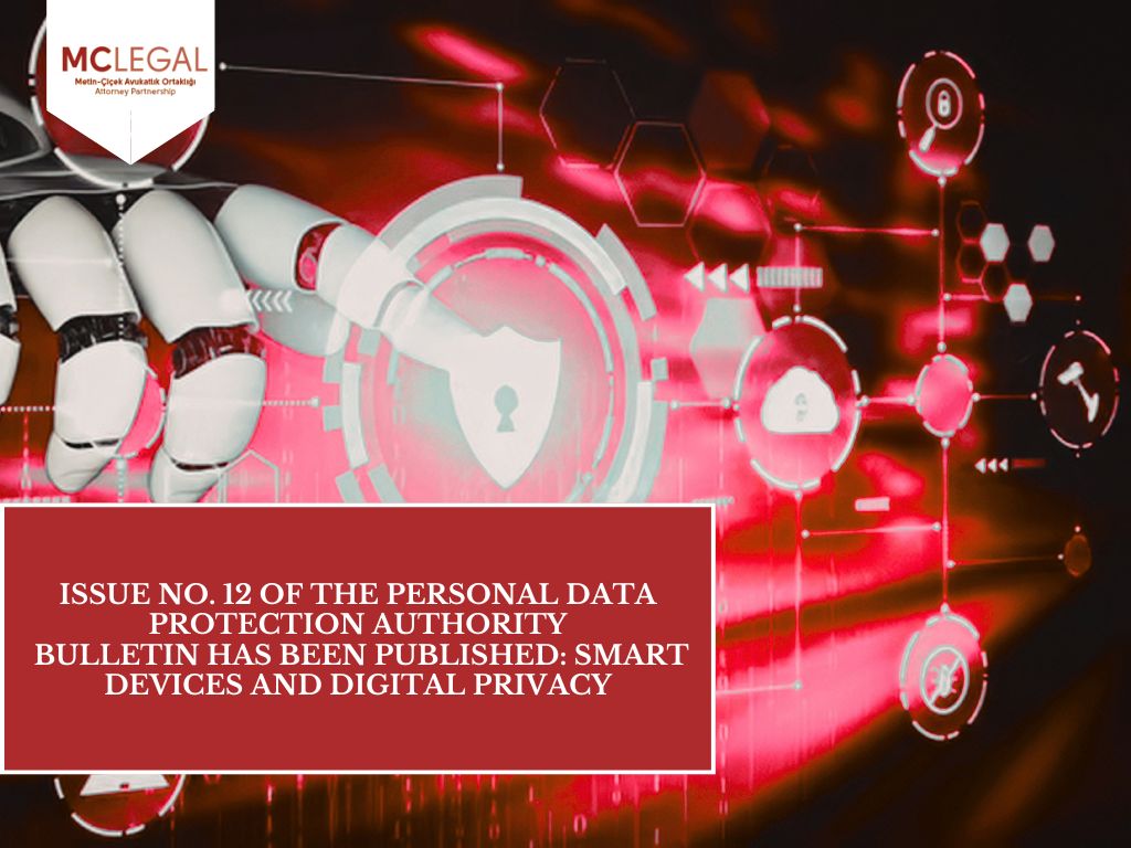 Issue No. 12 of the Personal Data Protection Authority Bulletin Has Been Published: Smart Devices and Digital Privacy
