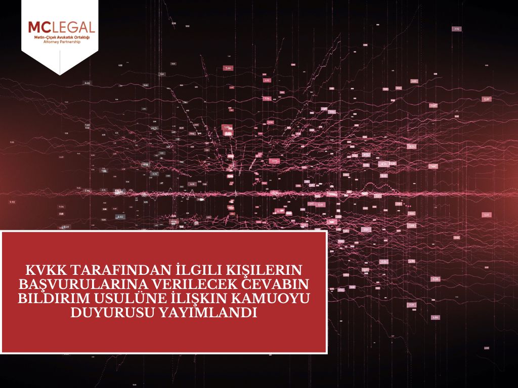 KVKK Tarafından İlgili Kişilerin Başvurularına Verilecek Cevabın Bildirim Usulüne İlişkin Kamuoyu Duyurusu Yayımlandı