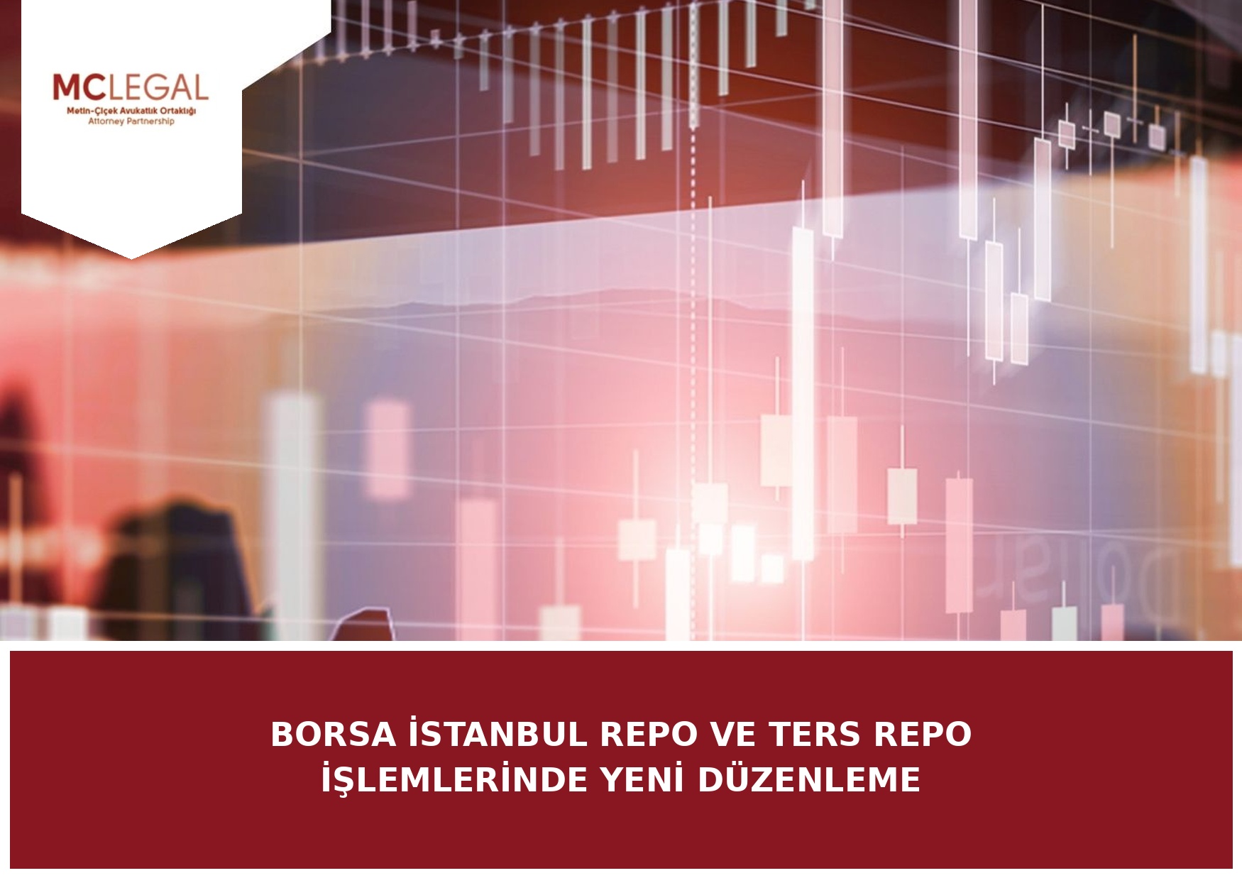 Borsa İstanbul Repo Ve Ters Repo İşlemlerinde Yeni Düzenleme | Metin–Çiçek Avukatlık Ortaklığı · Attorney Partnership
