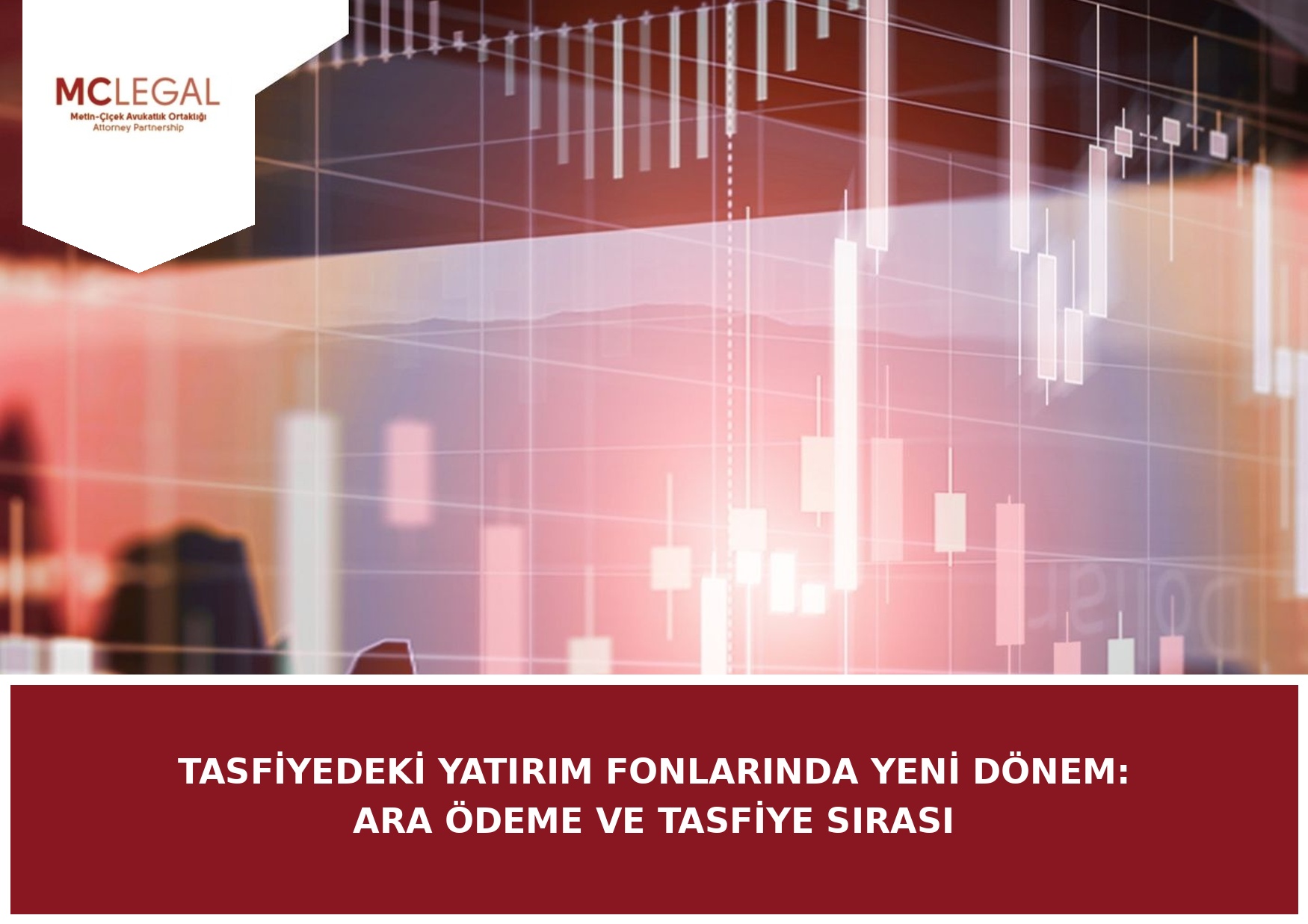 SPK 2026/67: Tasfiyedeki Fonlarda Ara Ödeme ve Tasfiye Sırası | Metin–Çiçek Avukatlık Ortaklığı · Attorney Partnership