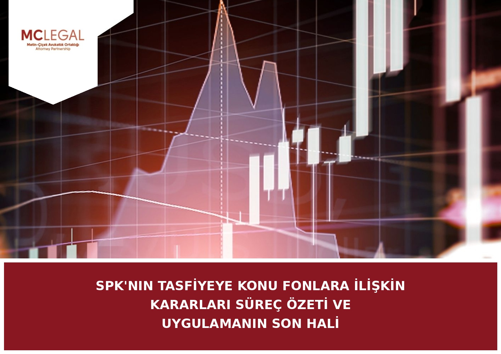 Spk’nın Tasfiyeye Konu Fonlara İlişkin Kararları Süreç Özeti Ve Uygulamanın Son Hali | Metin–Çiçek Avukatlık Ortaklığı · Attorney Partnership