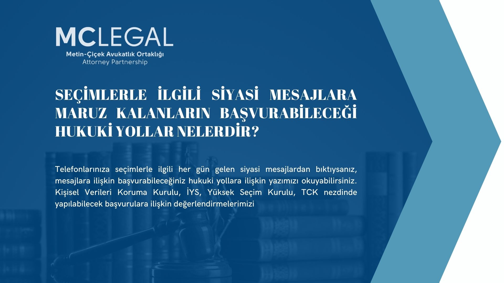 SEÇİMLERLE İLGİLİ SİYASİ MESAJLARA MARUZ KALANLARIN BAŞVURABİLECEĞİ HUKUKİ YOLLAR