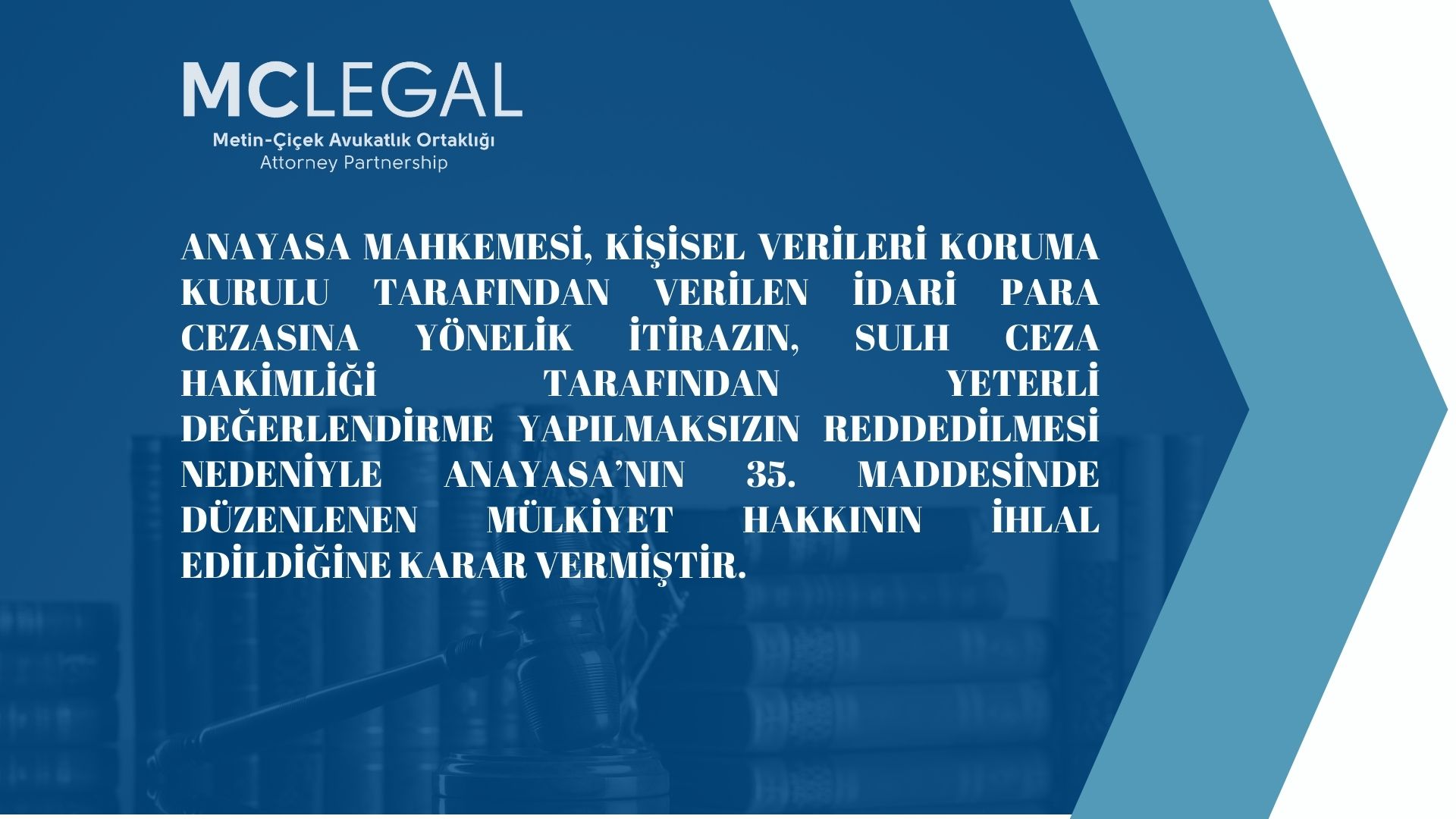 Anayasa Mahkemesi, Kişisel Verileri Koruma Kurulu Tarafından Verilen İdari Para Cezasına Yönelik İtirazın, Sulh Ceza Hakimliği Tarafından Yeterli Değerlendirme Yapılmaksızın Reddedilmesi Nedeniyle Anayasa’nın 35. Maddesinde Düzenlenen Mülkiyet Hakkının İhlal Edildiğine Karar Vermiştir.