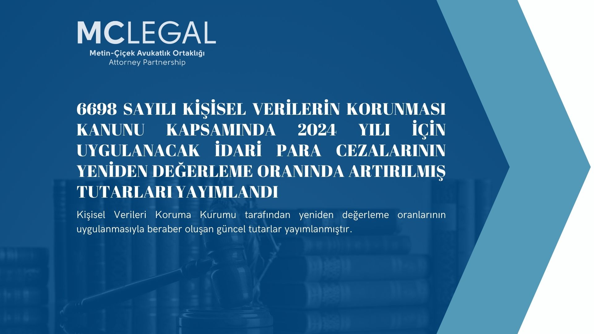 6698 SAYILI KİŞİSEL VERİLERİN KORUNMASI KANUNU KAPSAMINDA 2024 YILI İÇİN UYGULANACAK İDARİ PARA CEZALARININ YENİDEN DEĞERLEME ORANINDA ARTIRILMIŞ TUTARLARI YAYIMLANDI