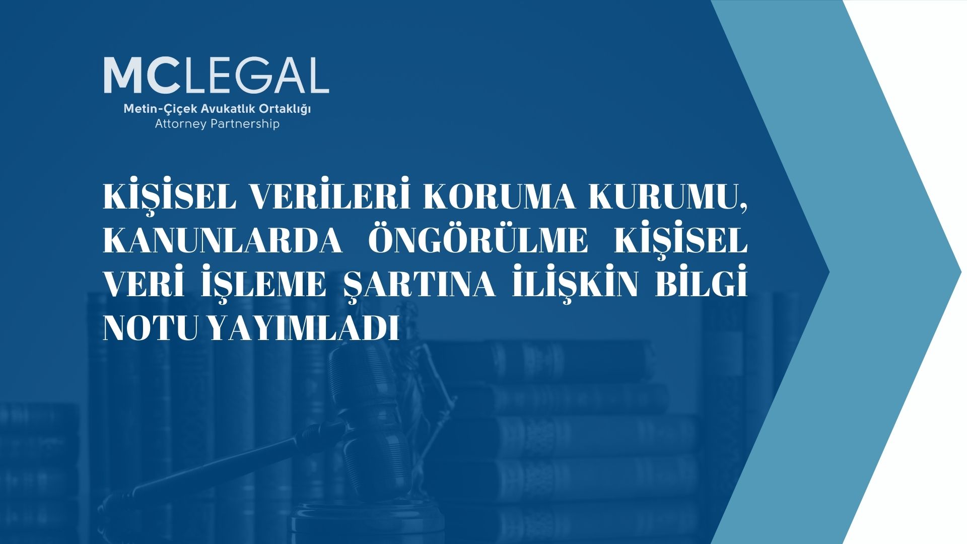 KİŞİSEL VERİLERİ KORUMA KURUMU, KANUNLARDA ÖNGÖRÜLME KİŞİSEL VERİ İŞLEME ŞARTINA İLİŞKİN BİLGİ NOTU YAYIMLADI