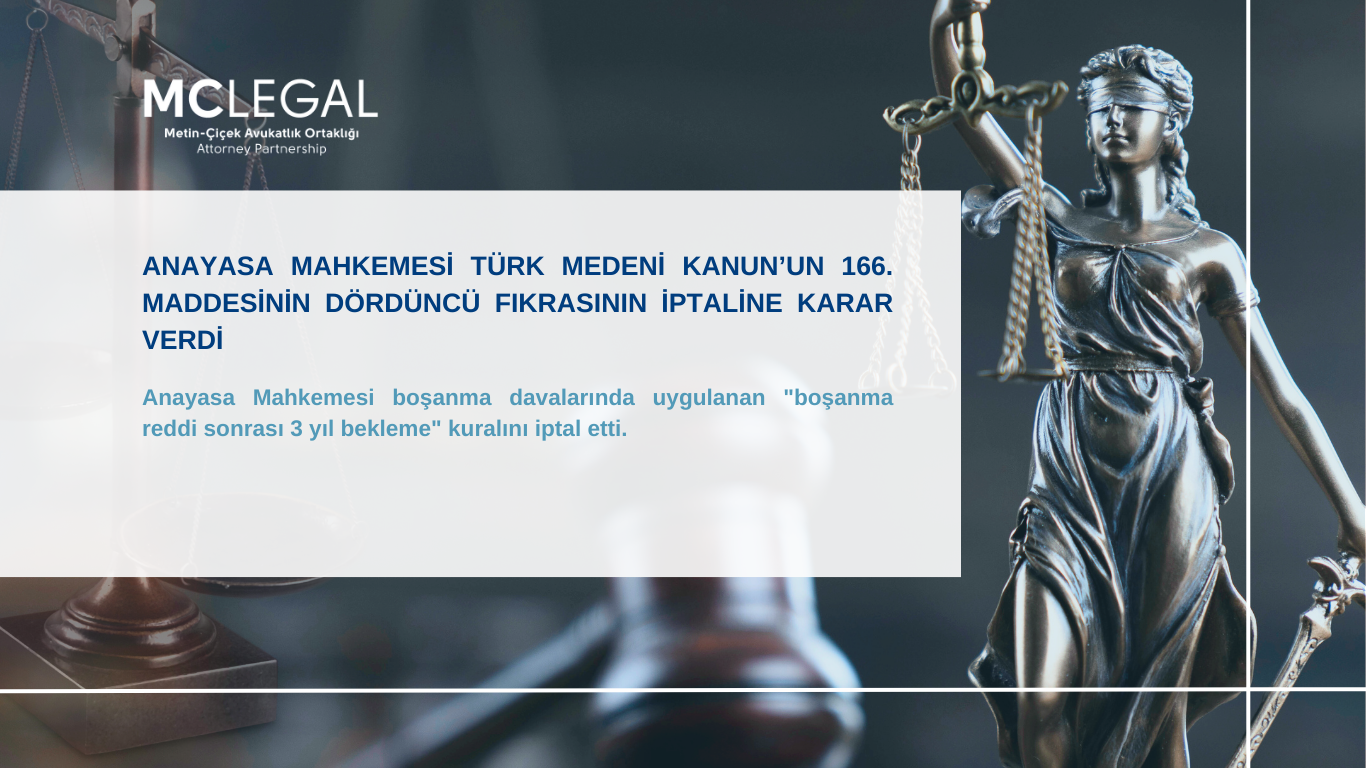 ANAYASA MAHKEMESİ TÜRK MEDENİ KANUN’UN 166. MADDESİNİN DÖRDÜNCÜ FIKRASININ İPTALİNE KARAR VERDİ