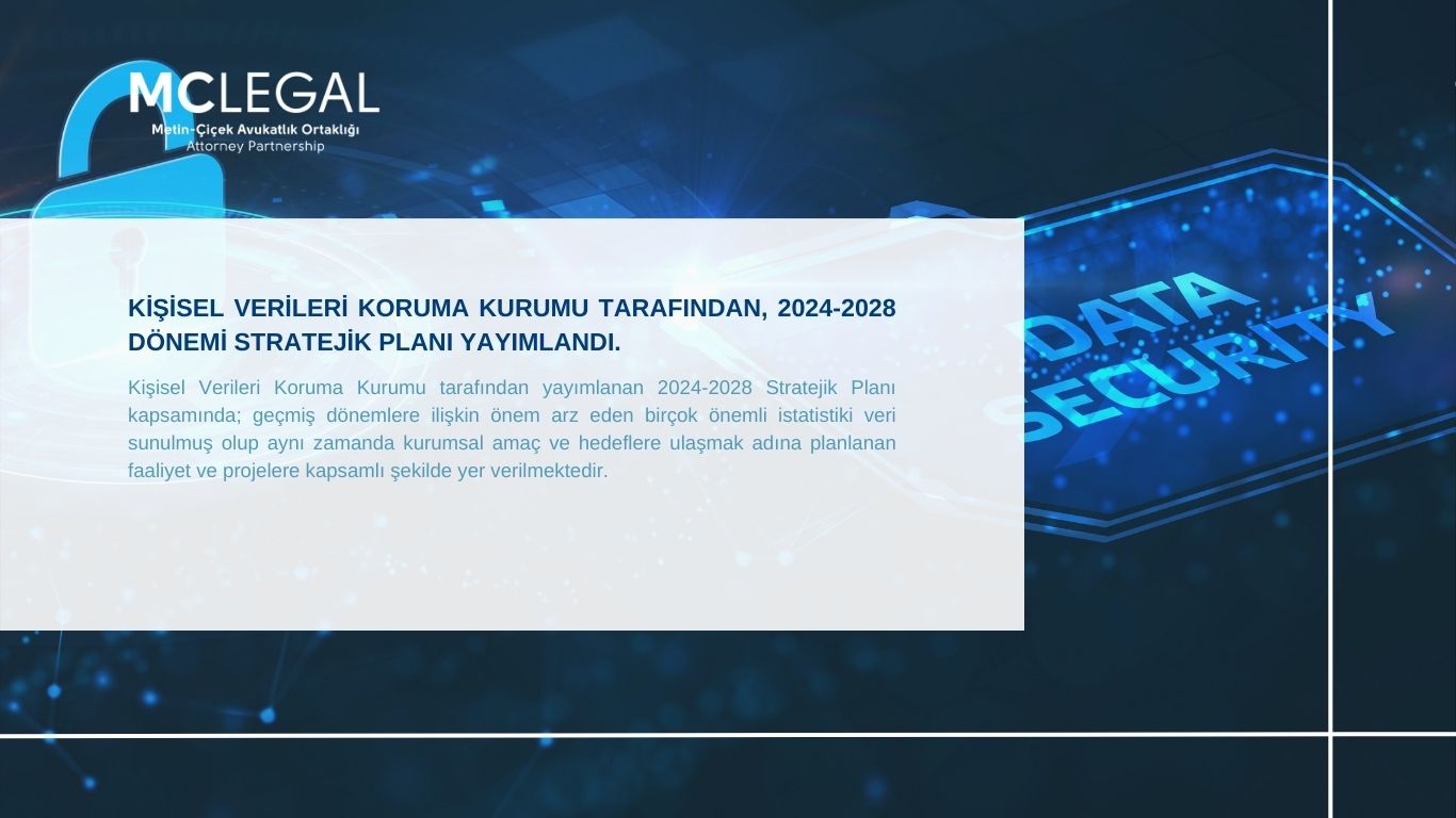 KİŞİSEL VERİLERİ KORUMA KURUMU TARAFINDAN, 2024-2028 DÖNEMİ STRATEJİK PLANI YAYIMLANDI