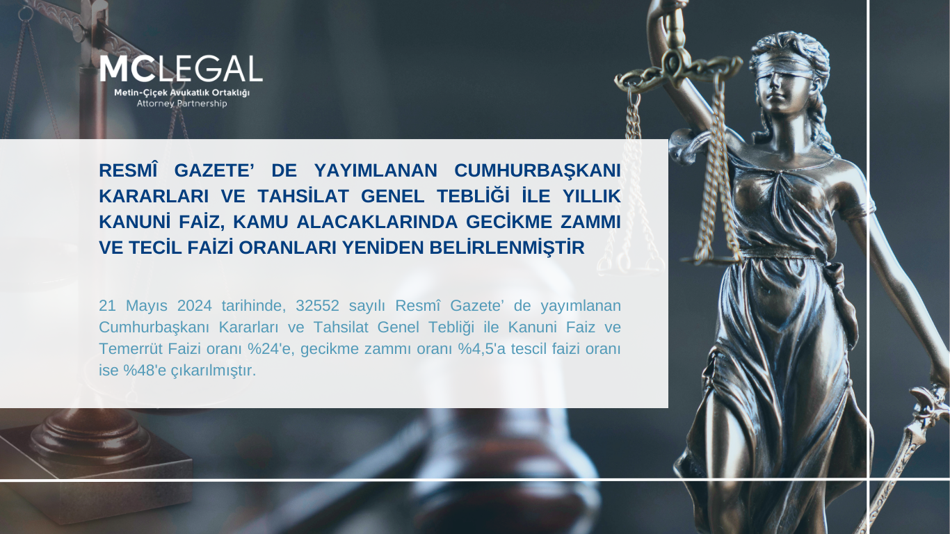 RESMÎ GAZETE’ DE YAYIMLANAN CUMHURBAŞKANI KARARLARI VE TAHSİLAT GENEL TEBLİĞİ İLE YILLIK KANUNİ FAİZ, KAMU ALACAKLARINDA GECİKME ZAMMI VE TECİL FAİZİ ORANLARI YENİDEN BELİRLENMİŞTİR