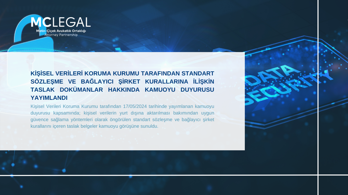 KİŞİSEL VERİLERİ KORUMA KURUMU TARAFINDAN STANDART SÖZLEŞME VE BAĞLAYICI ŞİRKET KURALLARINA İLİŞKİN TASLAK DOKÜMANLAR HAKKINDA KAMUOYU DUYURUSU YAYIMLANDI