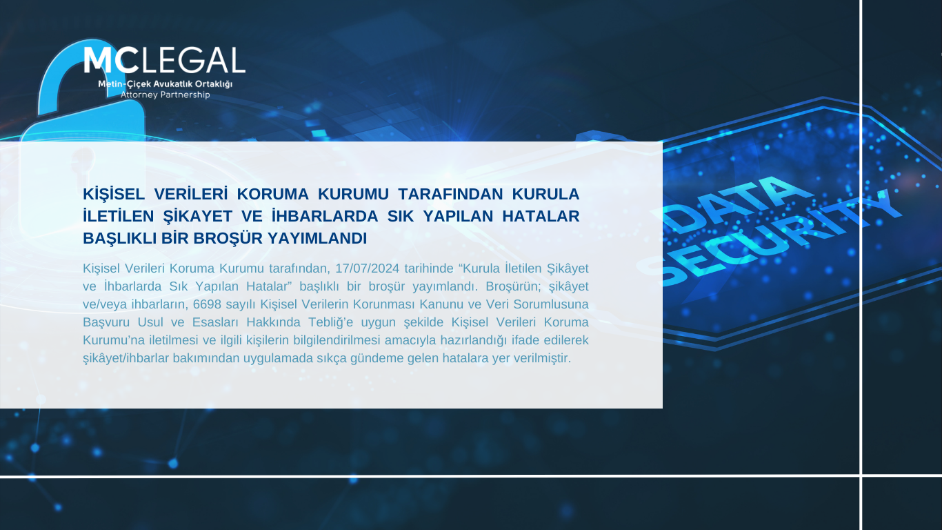 KİŞİSEL VERİLERİ KORUMA KURUMU TARAFINDAN KURULA İLETİLEN ŞİKAYET VE İHBARLARDA SIK YAPILAN HATALAR BAŞLIKLI BİR BROŞÜR YAYIMLANDI