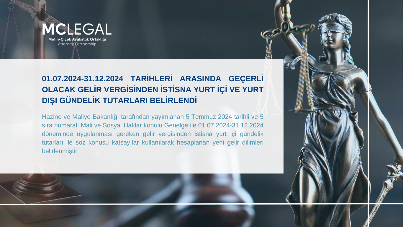 01.07.2024-31.12.2024 TARİHLERİ ARASINDA GEÇERLİ OLACAK GELİR VERGİSİNDEN İSTİSNA YURT İÇİ VE YURT DIŞI GÜNDELİK TUTARLARI BELİRLENDİ
