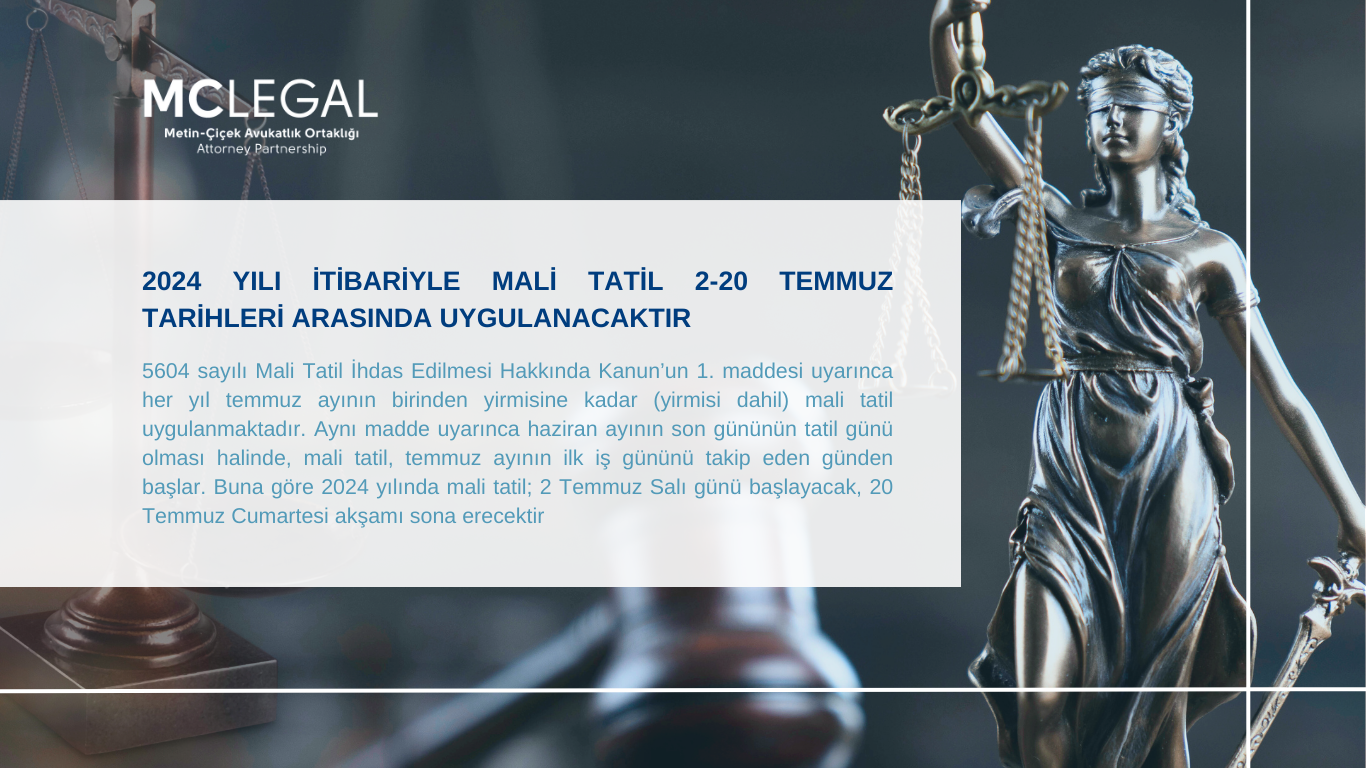 2024 YILI İTİBARİYLE MALİ TATİL 2-20 TEMMUZ TARİHLERİ ARASINDA UYGULANACAKTIR