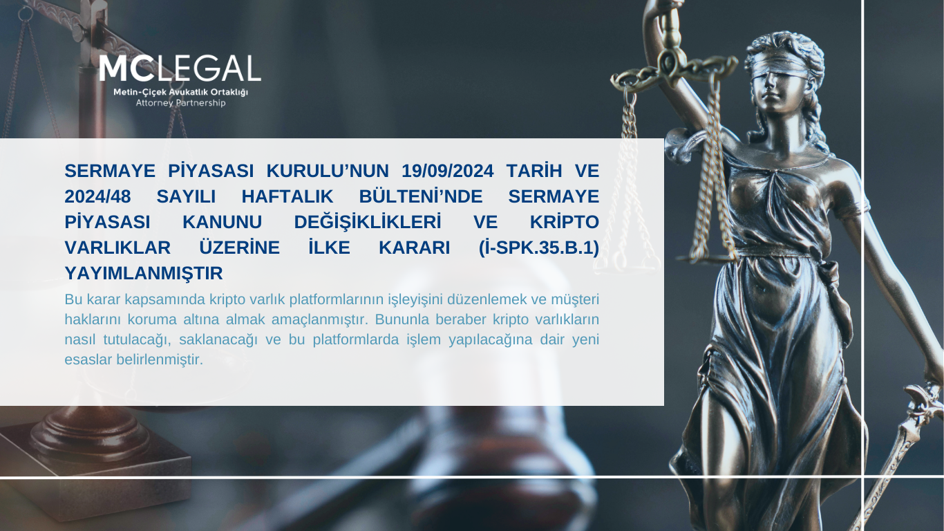 Sermaye Piyasası Kurulu’nun 19/09/2024 tarih ve 2024/48 sayılı Haftalık Bülteni’nde Sermaye Piyasası Kanunu Değişiklikleri ve Kripto Varlıklar Üzerine İlke Kararı (i-SPK.35.B.1) Yayımlanmıştır