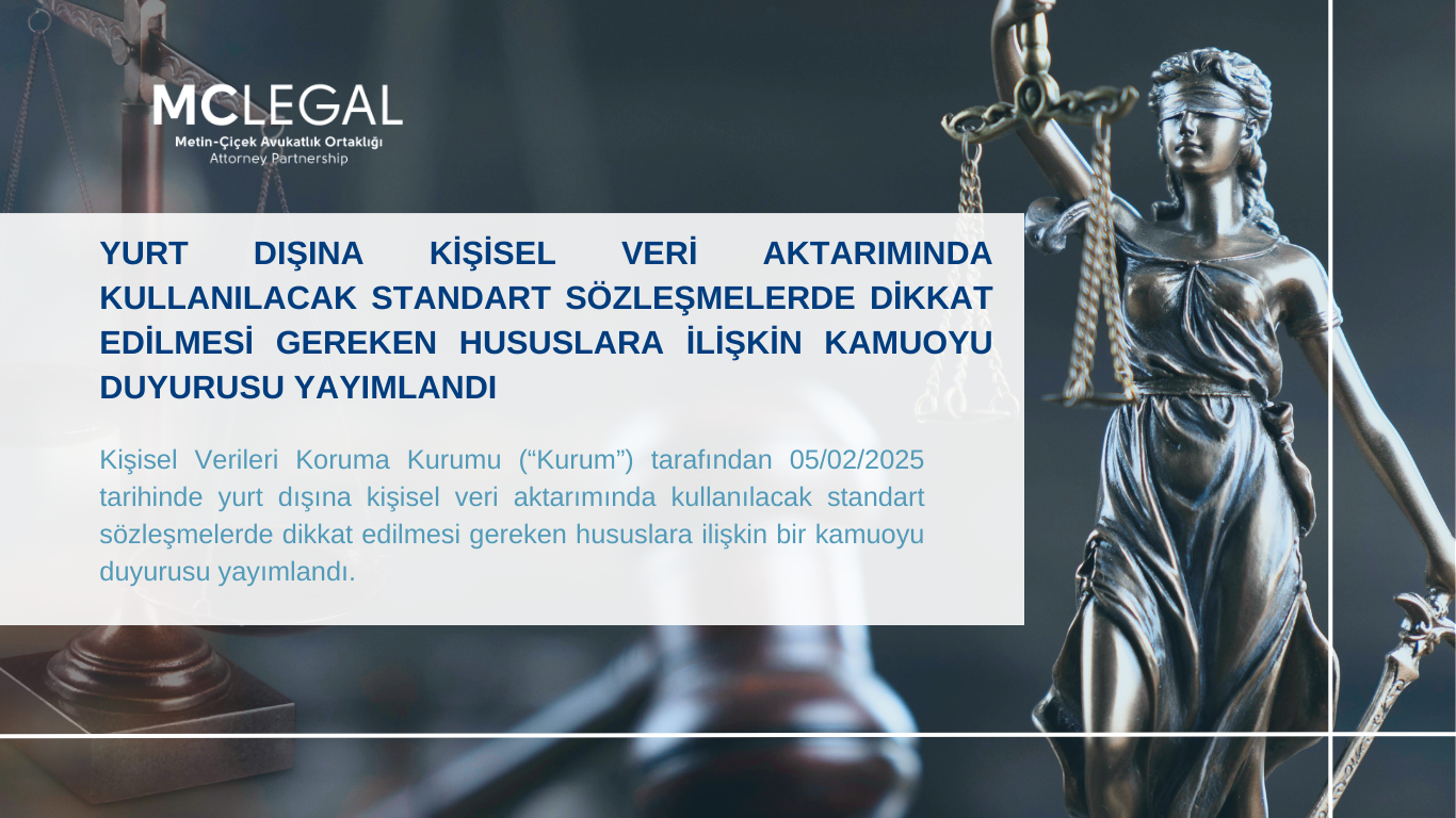 YURT DIŞINA KİŞİSEL VERİ AKTARIMINDA KULLANILACAK STANDART SÖZLEŞMELERDE DİKKAT EDİLMESİ GEREKEN HUSUSLARA İLİŞKİN KAMUOYU DUYURUSU YAYIMLANDI