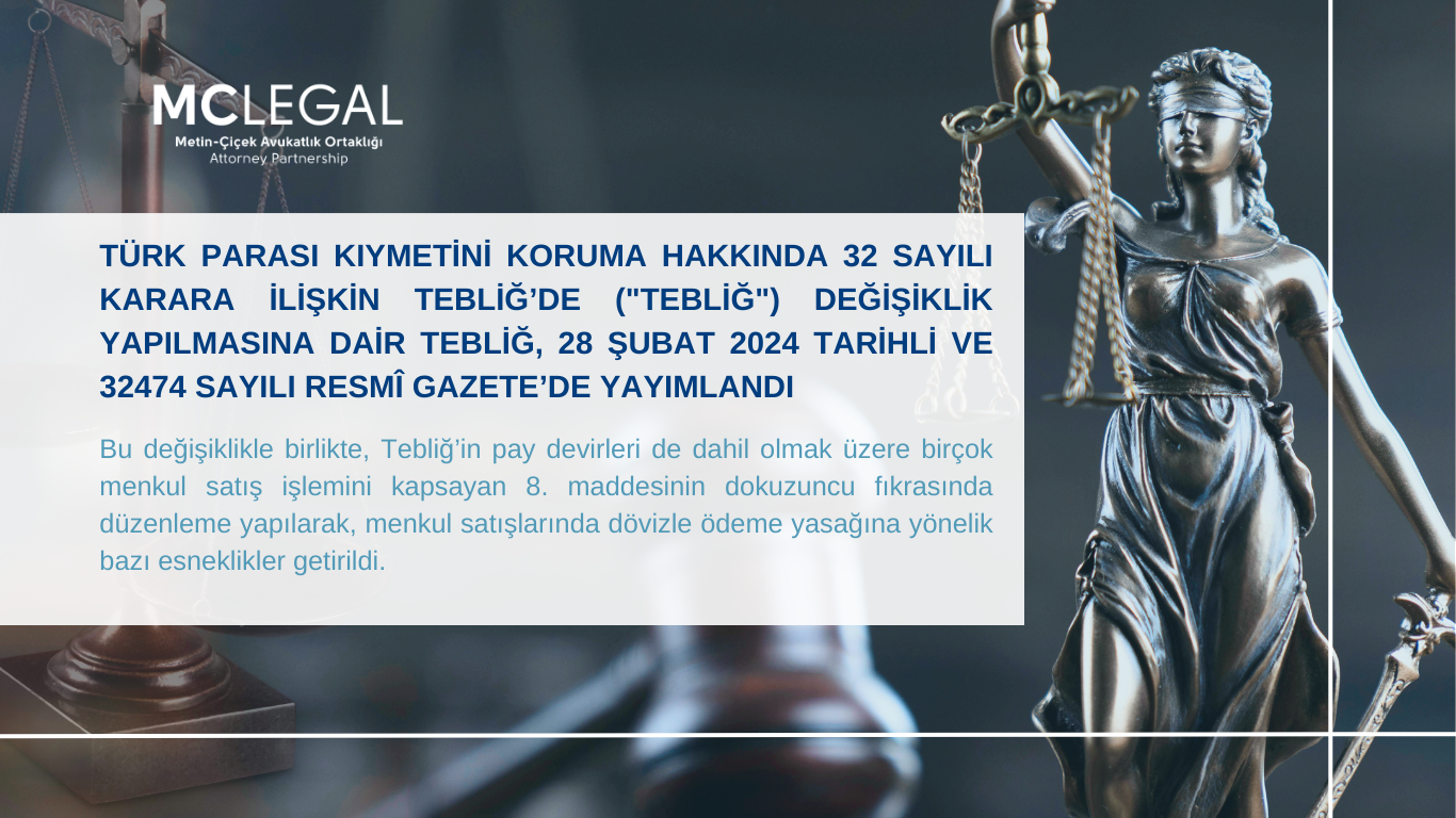 Türk Parası Kıymetini Koruma Hakkında 32 Sayılı Karara İlişkin Tebliğ’de ("Tebliğ") Değişiklik Yapılmasına Dair Tebliğ, 28 Şubat 2024 tarihli ve 32474 sayılı Resmî Gazete’de Yayımlandı
