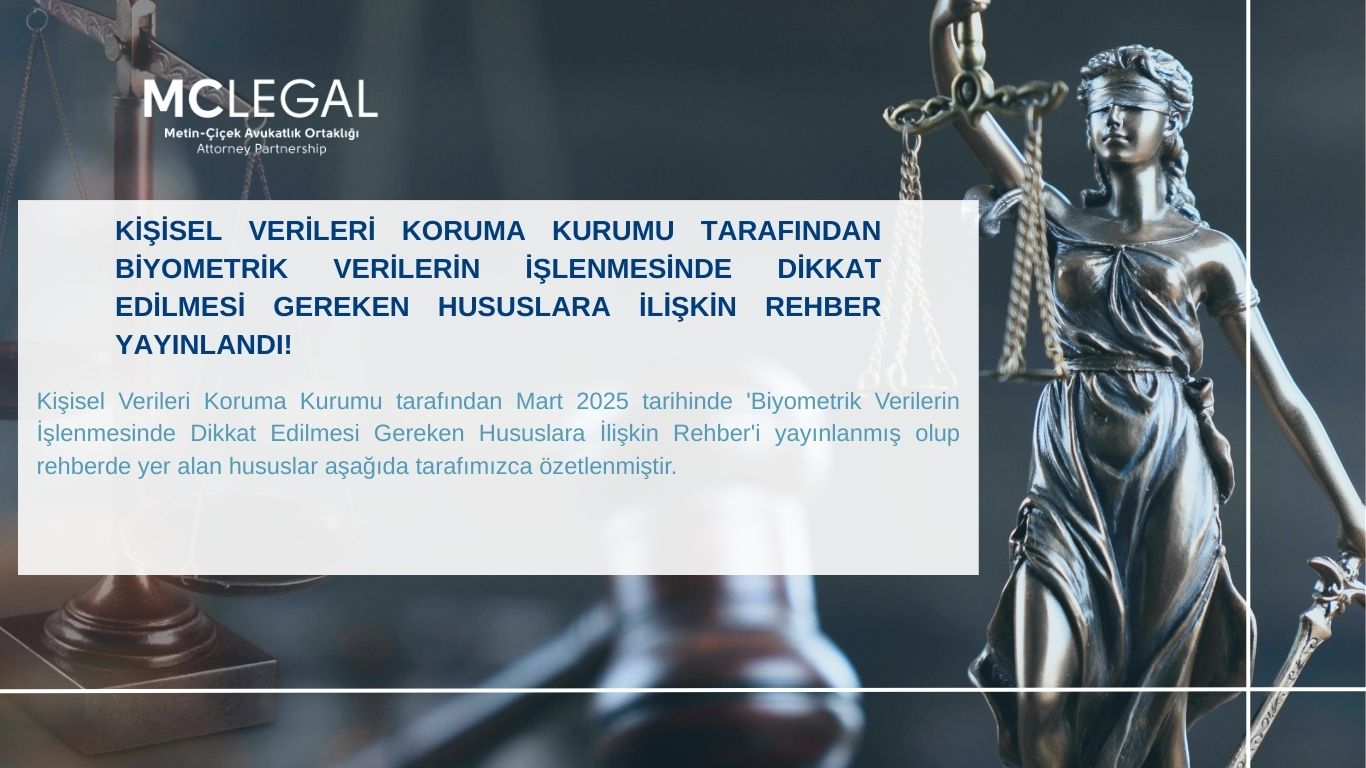 Kişisel Verileri Koruma Kurumu Tarafından Biyometrik Verilerin İşlenmesinde Dikkat Edilmesi Gereken Hususlara İlişkin Rehber Yayınlandı!