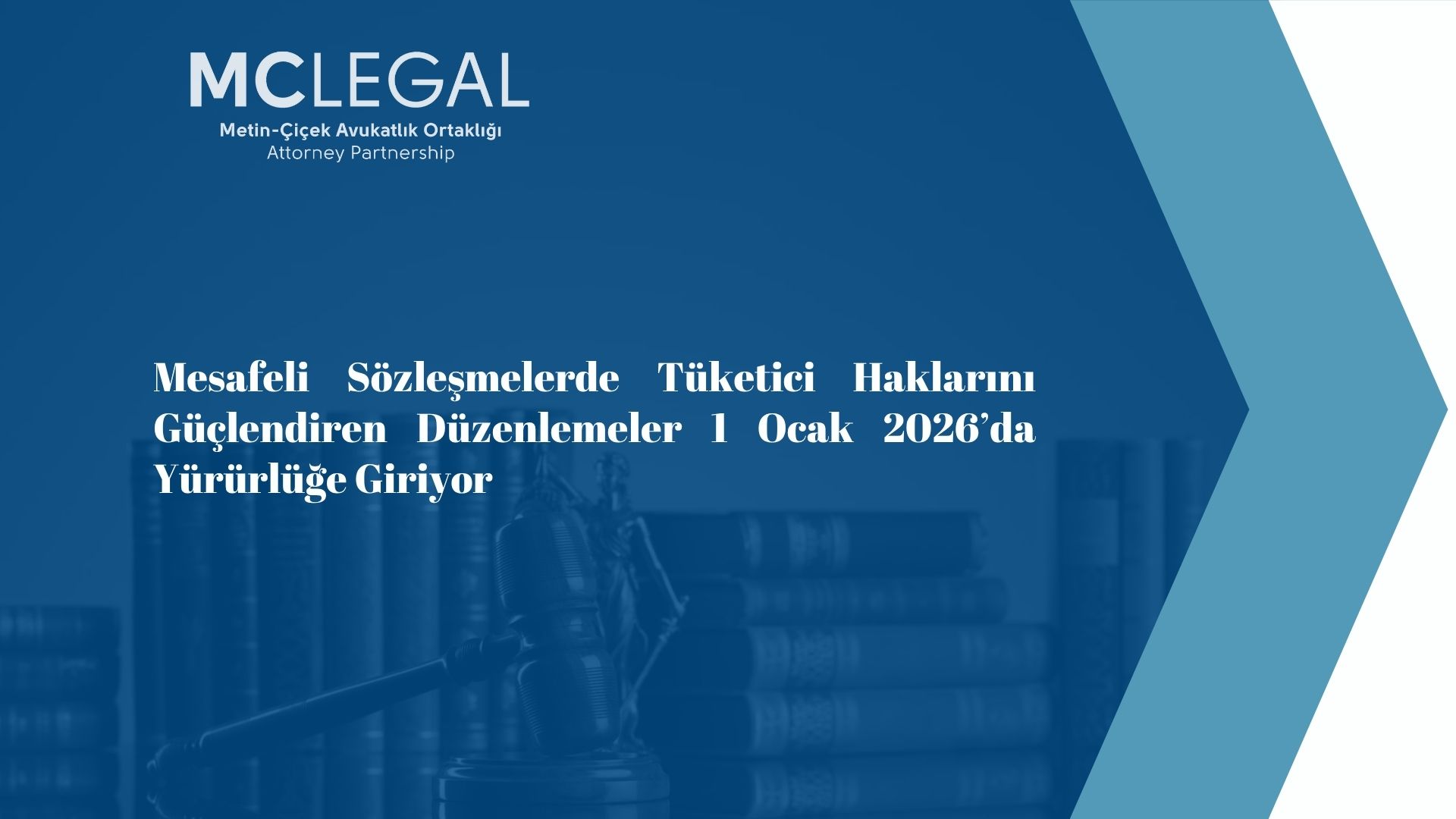 MESAFELİ SÖZLEŞMELERDE TÜKETİCİ HAKLARINI GÜÇLENDİREN DÜZENLEMELER 1 OCAK 2026’DA YÜRÜRLÜĞE GİRİYOR