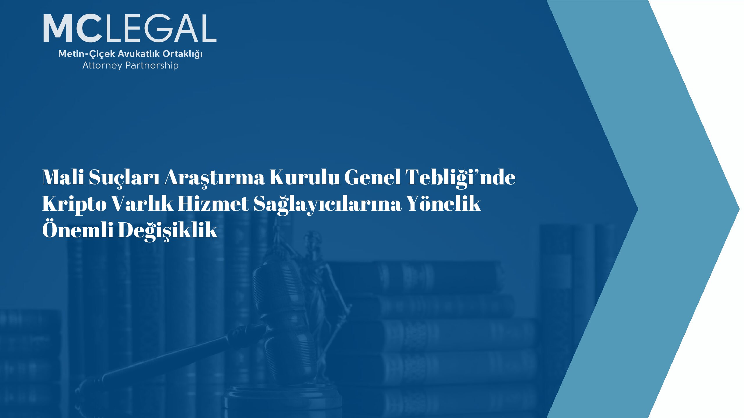 MALİ SUÇLARI ARAŞTIRMA KURULU GENEL TEBLİĞİ’NDE KRİPTO VARLIK HİZMET SAĞLAYICILARINA YÖNELİK ÖNEMLİ DEĞİŞİKLİK