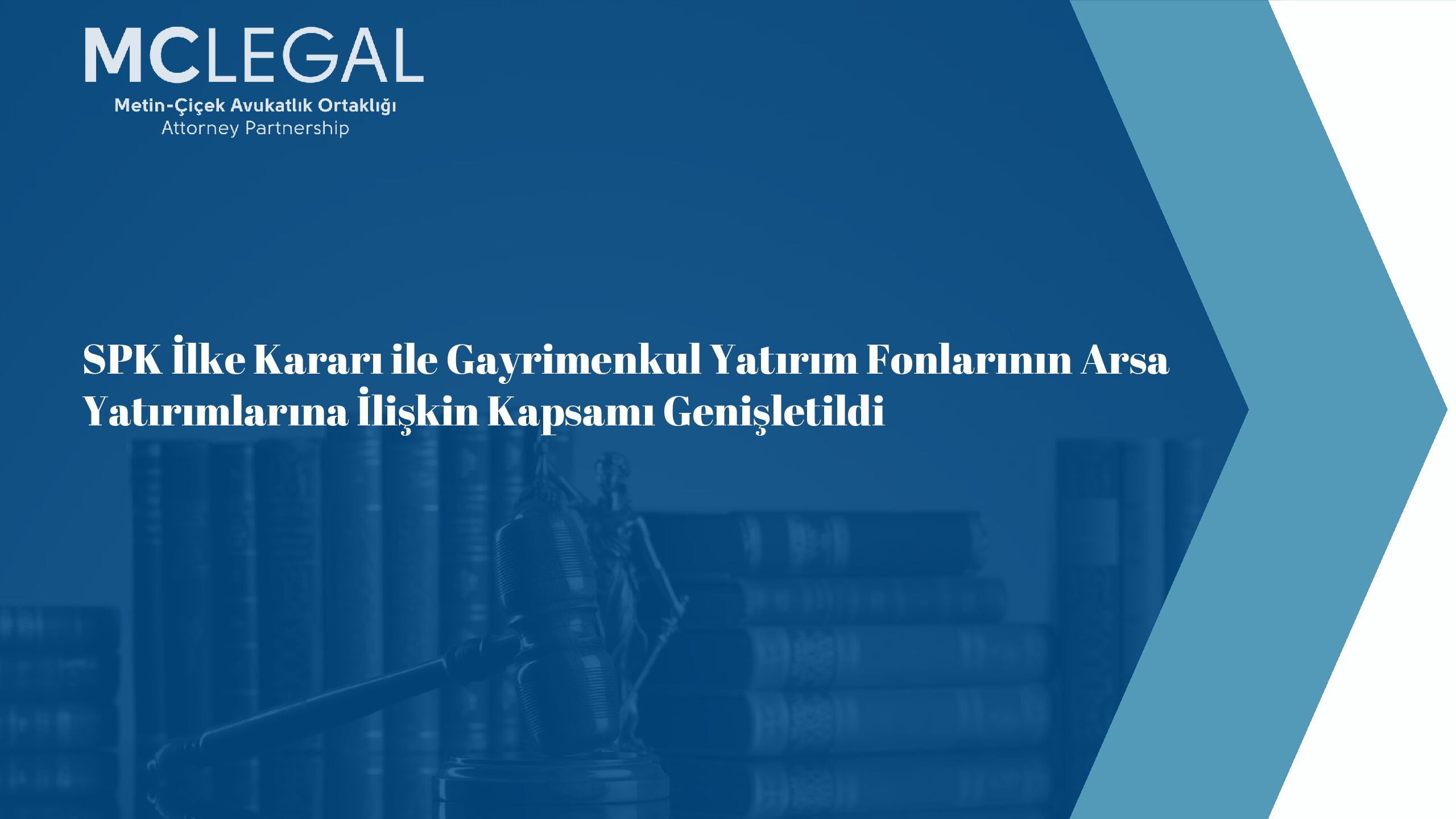 SPK İLKE KARARI İLE GAYRİMENKUL YATIRIM FONLARININ ARSA YATIRIMLARINA İLİŞKİN KAPSAMI GENİŞLETİLDİ