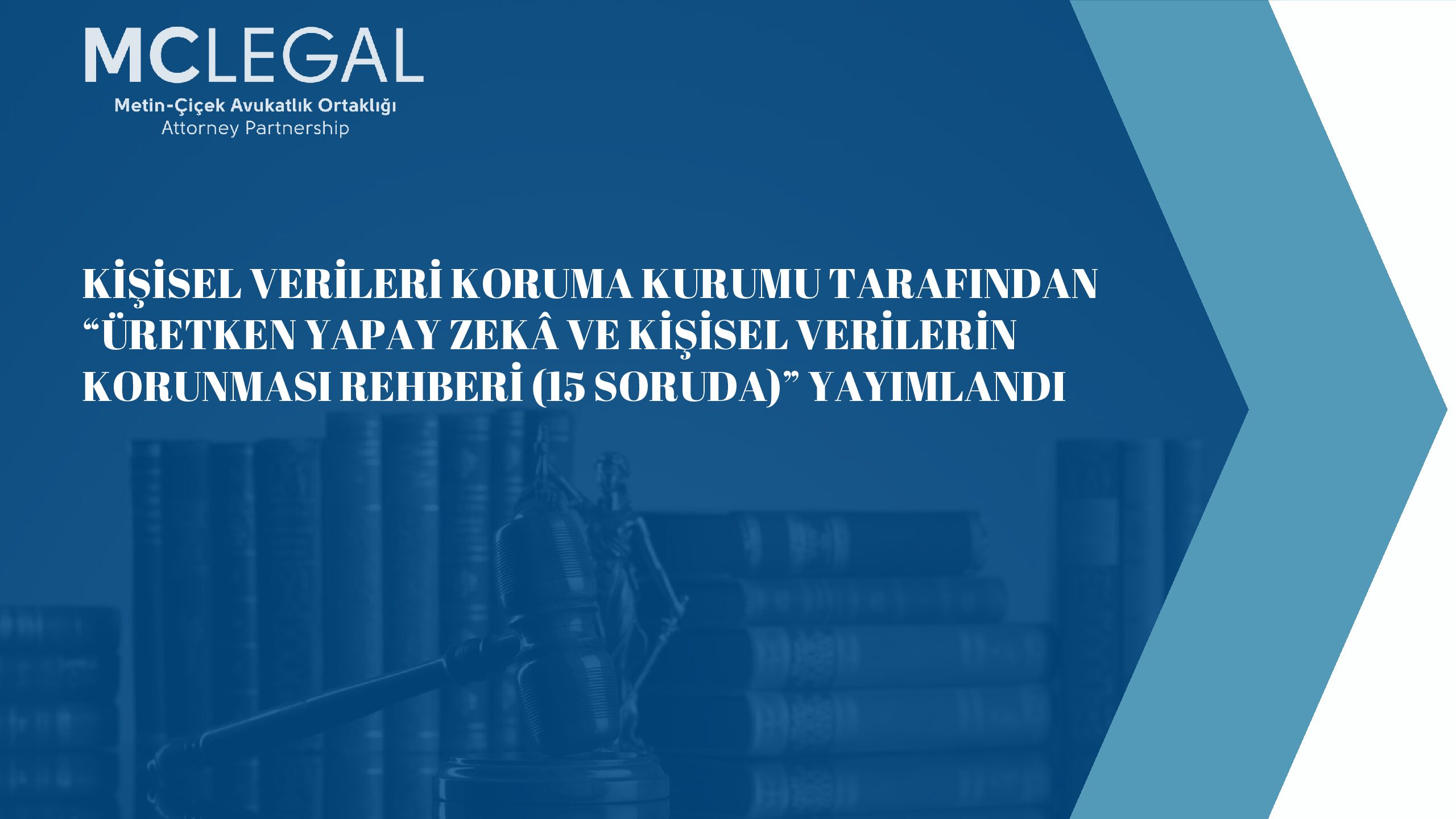KİŞİSEL VERİLERİ KORUMA KURUMU TARAFINDAN “ÜRETKEN YAPAY ZEKA VE KİŞİSEL VERİLERİN KORUNMASI REHBERİ (15 SORUDA)” YAYIMLANDI