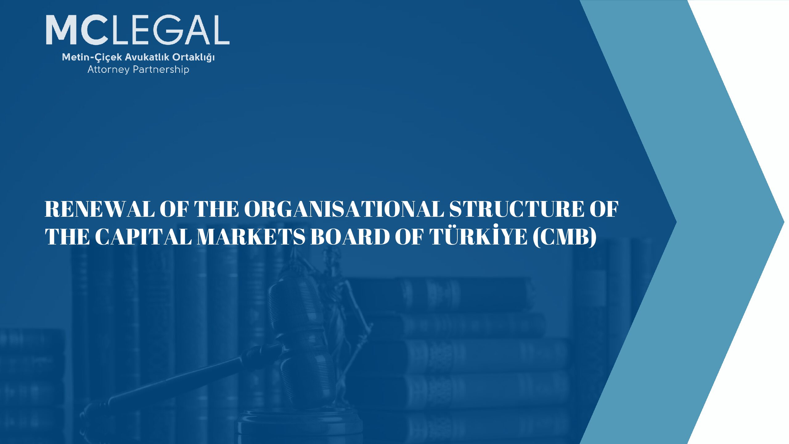 RENEWAL OF THE ORGANISATIONAL STRUCTURE OF THE CAPITAL MARKETS BOARD OF TÜRKİYE (CMB)