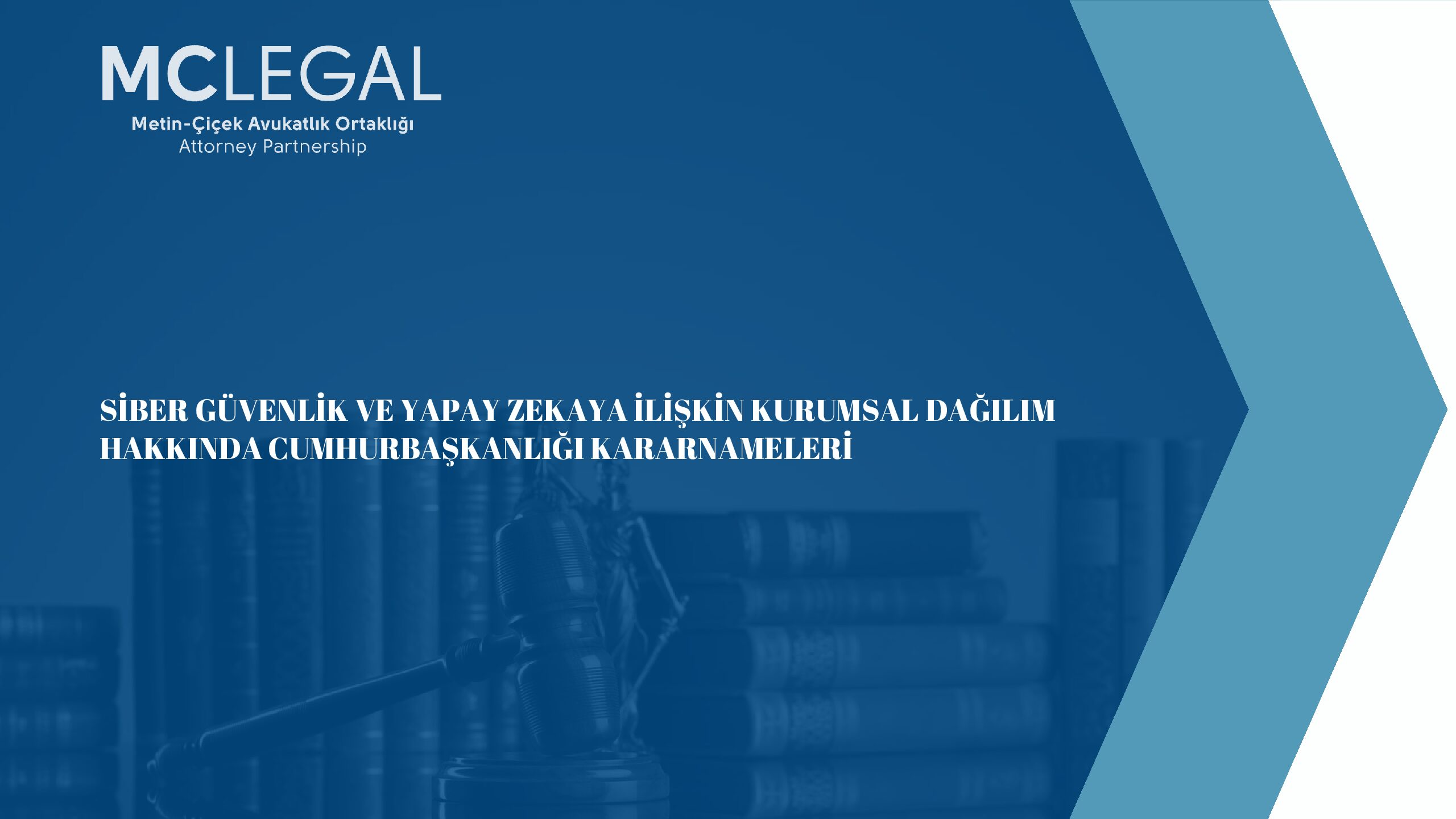 SİBER GÜVENLİK VE YAPAY ZEKAYA İLİŞKİN KURUMSAL DAĞILIM HAKKINDA CUMHURBAŞKANLIĞI KARARNAMELERİ YAYIMLANDI
