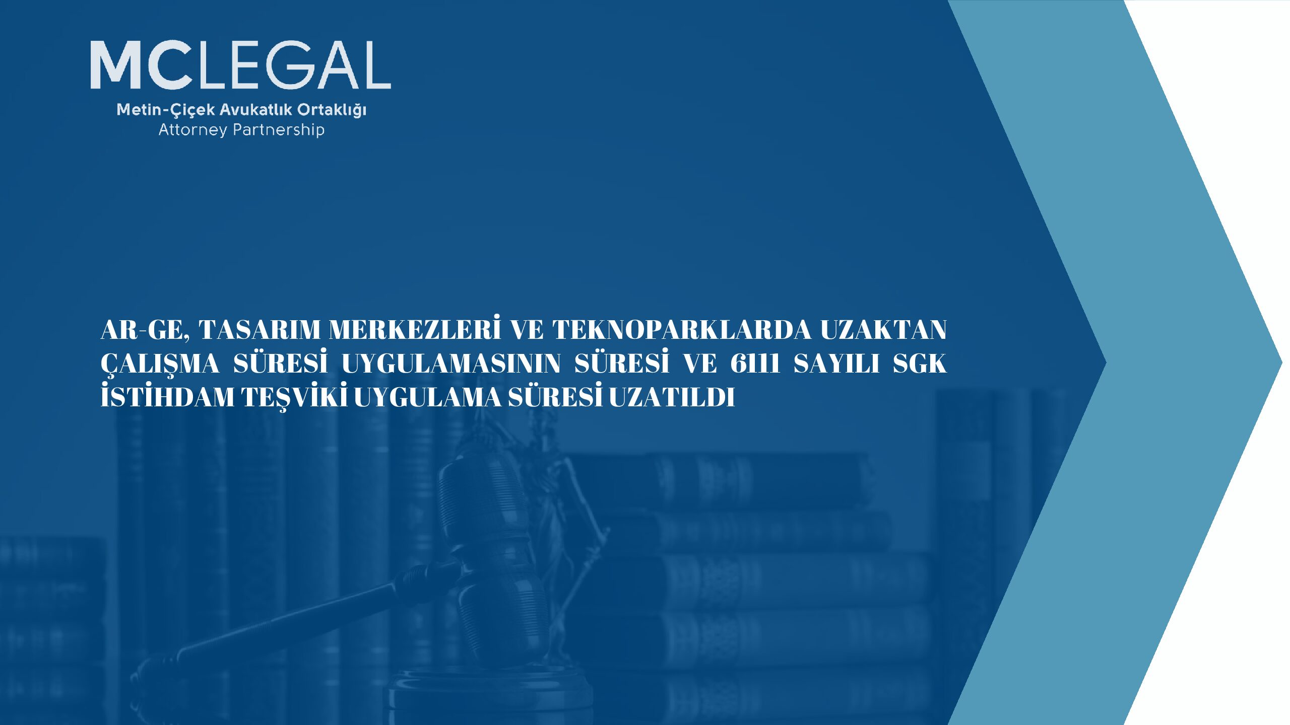 AR-GE, TASARIM MERKEZLERİ VE TEKNOPARKLARDA UZAKTAN ÇALIŞMA SÜRESİ UYGULAMASININ SÜRESİ VE 6111 SAYILI SGK İSTİHDAM TEŞVİKİ UYGULAMA SÜRESİ UZATILDI