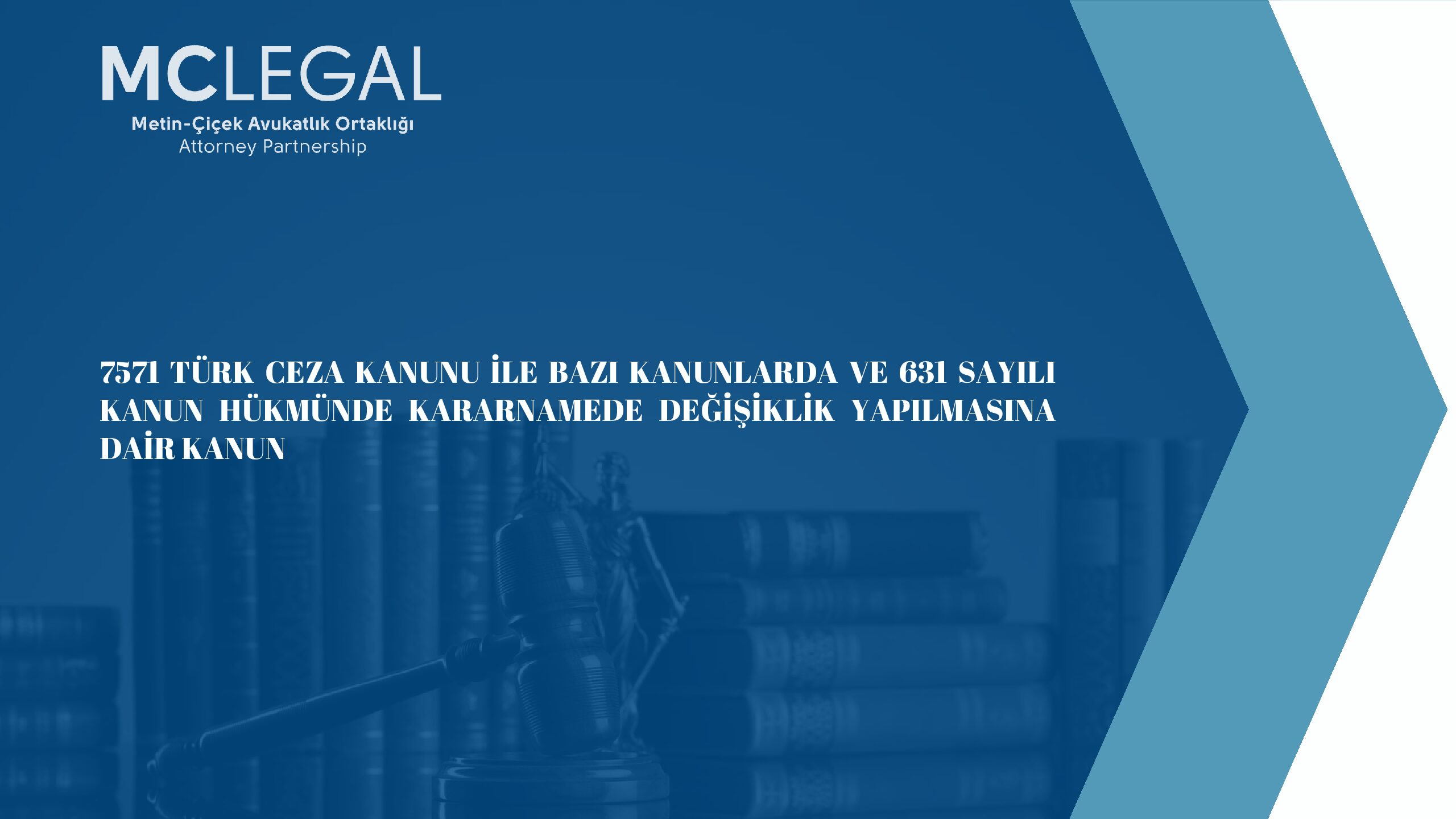 7571 Türk Ceza Kanunu ile Bazı Kanunlarda ve 631 Sayılı Kanun Hükmünde Kararnamede Değişiklik Yapılmasına Dair Kanun