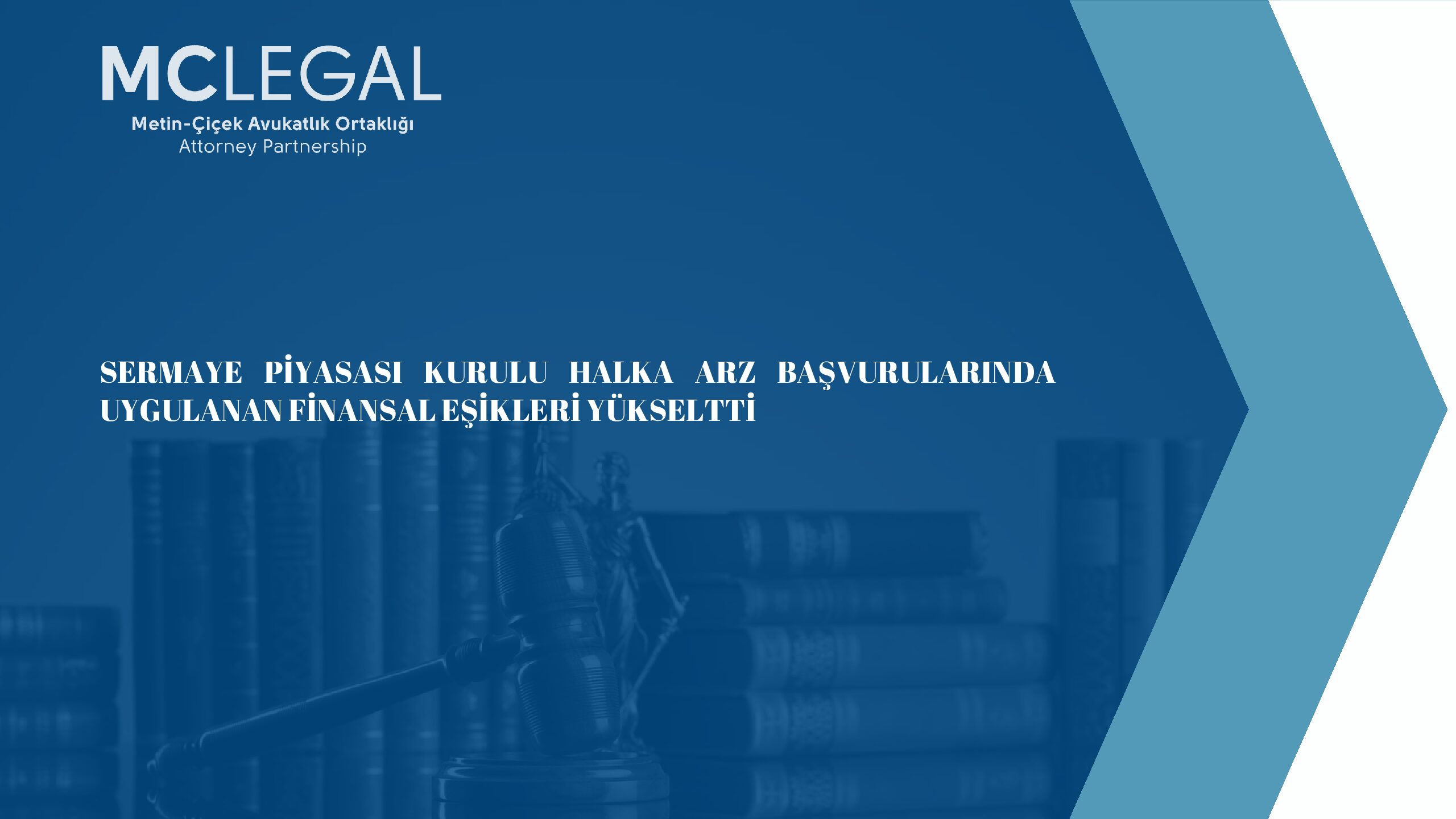 SERMAYE PİYASASI KURULU HALKA ARZ BAŞVURULARINDA UYGULANAN FİNANSAL EŞİKLERİ YÜKSELTTİ