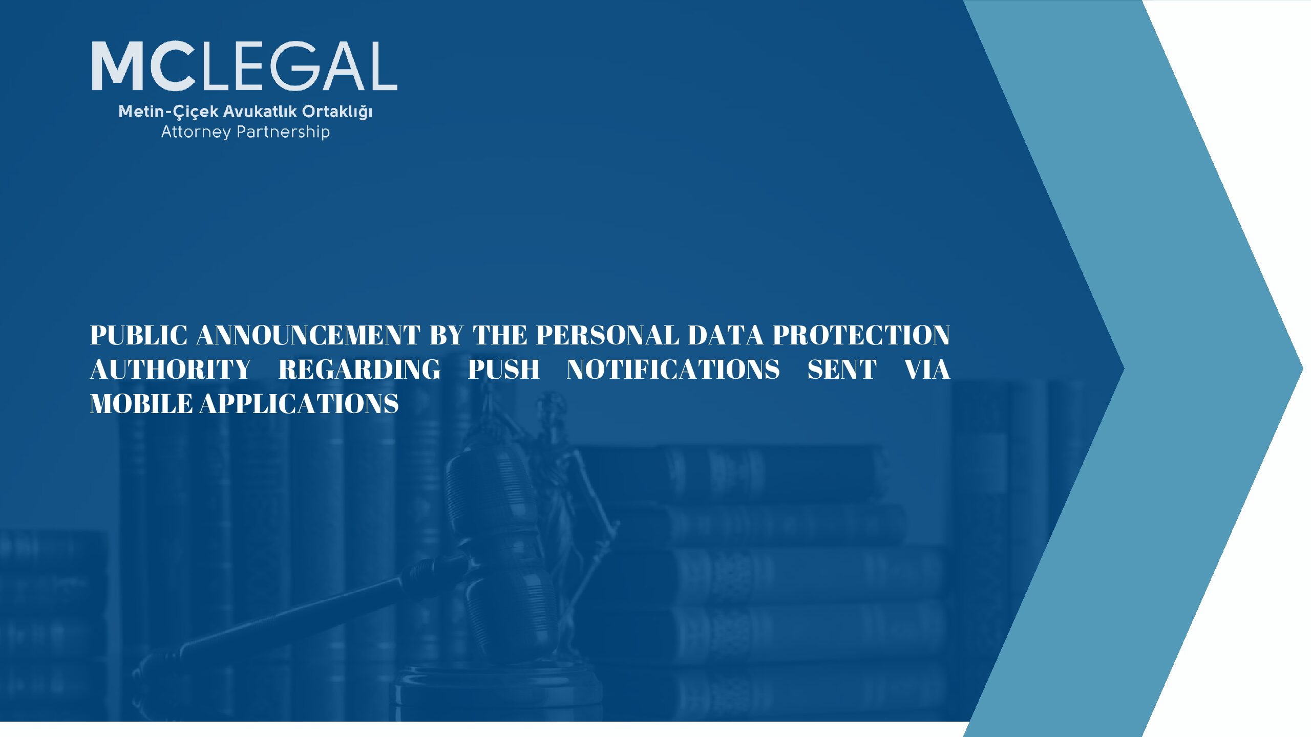 The Personal Data Protection Authority Published A Public Announcement Regarding Instant Notifications Sent Through Mobile Applications | Metin–Çiçek Avukatlık Ortaklığı · Attorney Partnership