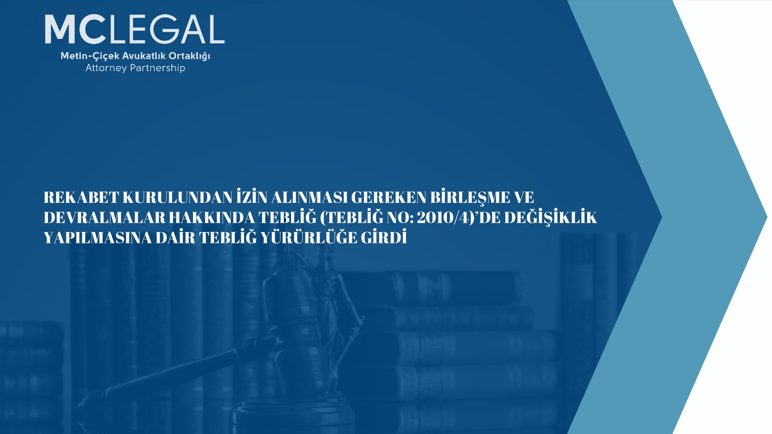 REKABET KURULUNDAN İZİN ALINMASI GEREKEN BİRLEŞME VE DEVRALMALAR HAKKINDA TEBLİĞ (TEBLİĞ NO: 2010/4)’DE DEĞİŞİKLİK YAPILMASINA DAİR TEBLİĞ YÜRÜRLÜĞE GİRDİ