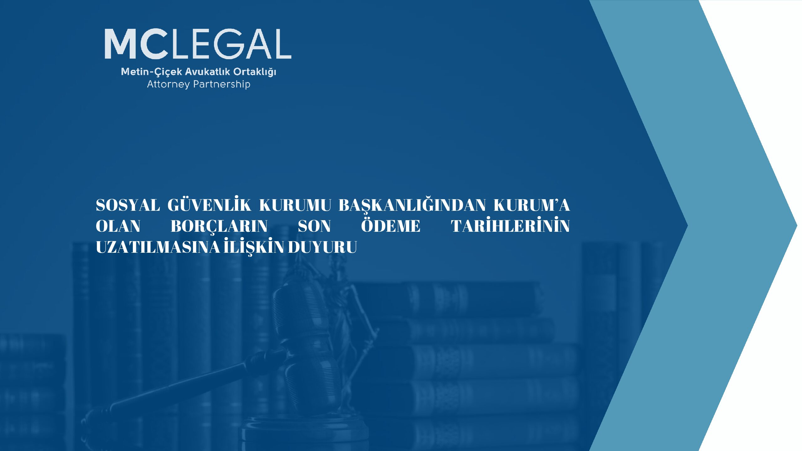 SOSYAL GÜVENLİK KURUMU BAŞKANLIĞINDAN KURUM’A OLAN BORÇLARIN SON ÖDEME TARİHLERİNİN UZATILMASINA İLİŞKİN DUYURU