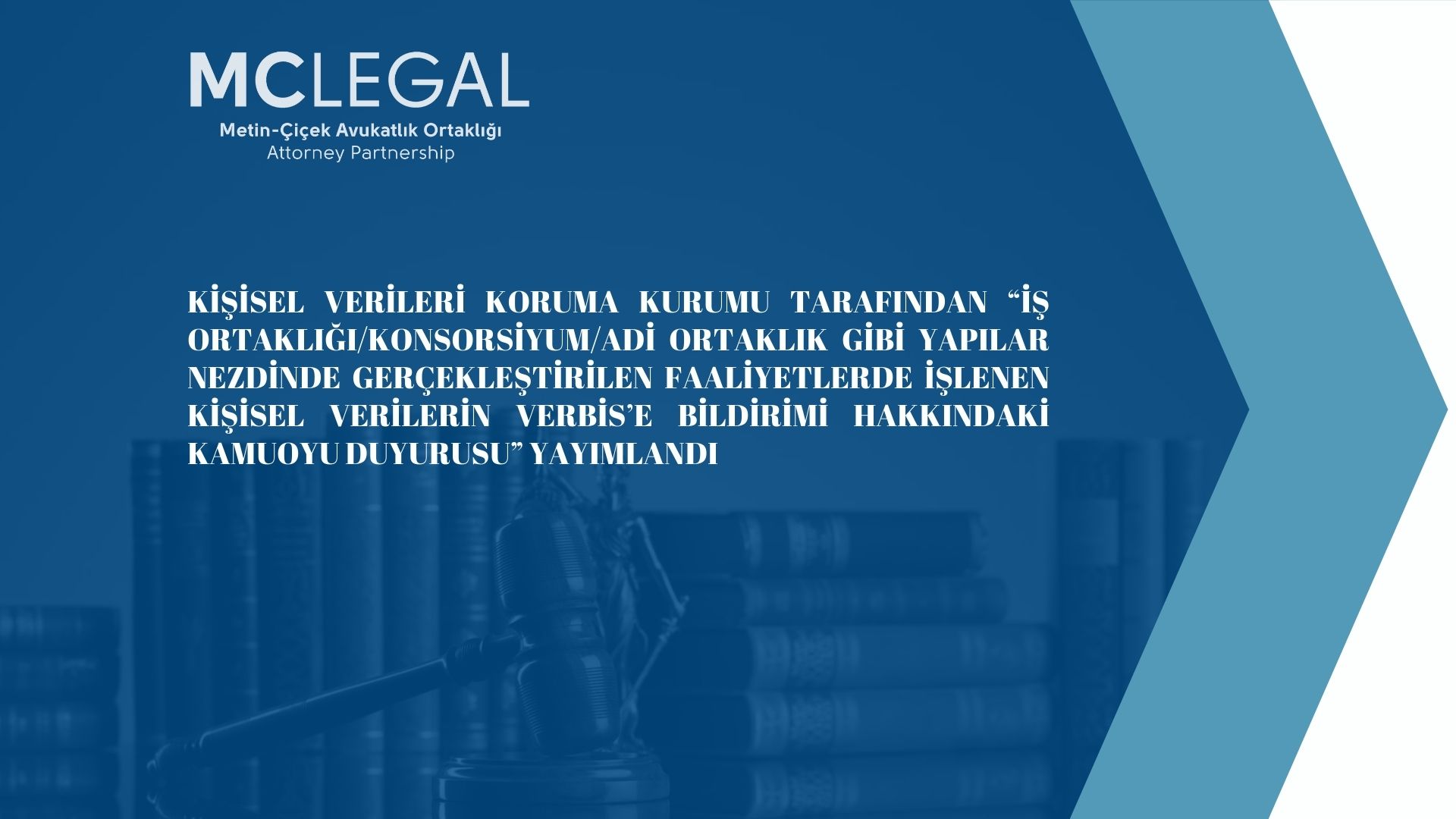 KİŞİSEL VERİLERİ KORUMA KURUMU TARAFINDAN “İŞ ORTAKLIĞI/KONSORSİYUM/ADİ ORTAKLIK GİBİ YAPILAR NEZDİNDE GERÇEKLEŞTİRİLEN FAALİYETLERDE İŞLENEN KİŞİSEL VERİLERİN VERBİS’E BİLDİRİMİ HAKKINDAKİ KAMUOYU DUYURUSU” YAYIMLANDI