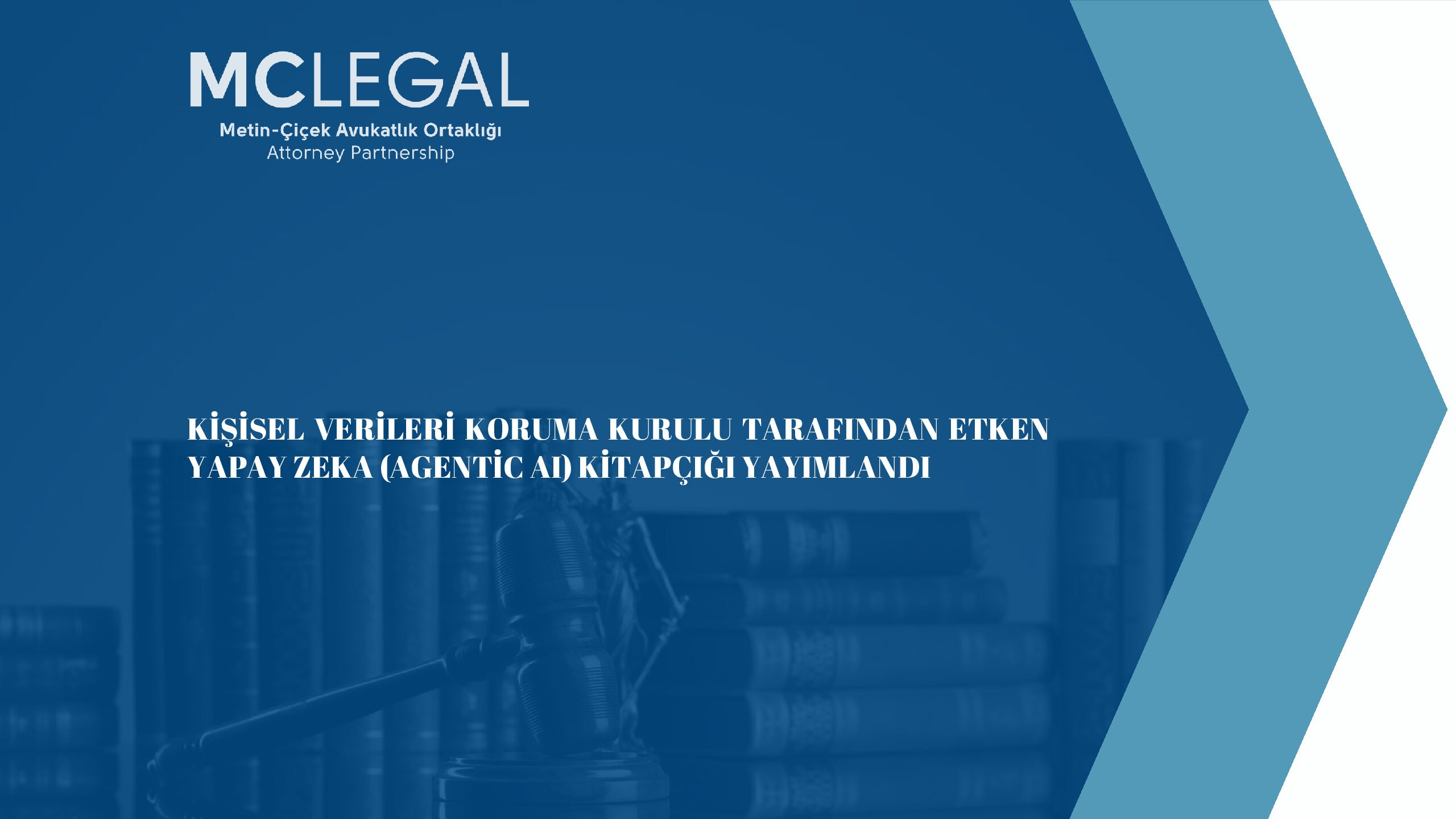 KİŞİSEL VERİLERİ KORUMA KURULU TARAFINDAN ETKEN YAPAY ZEKA (AGENTIC AI) KİTAPÇIĞI YAYIMLANDI