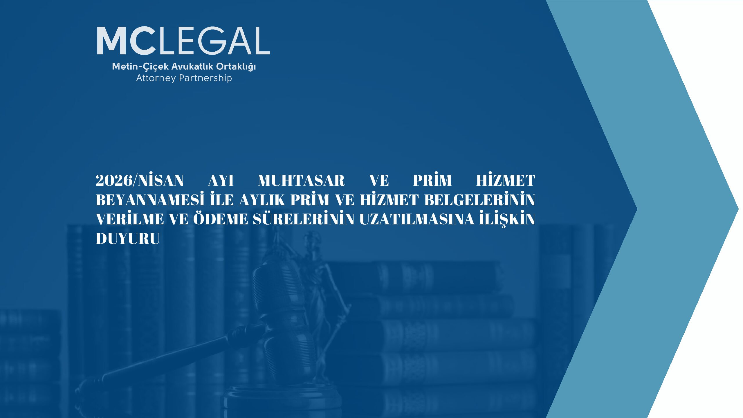 2026/NİSAN AYI MUHTASAR VE PRİM HİZMET BEYANNAMESİ İLE AYLIK PRİM VE HİZMET BELGELERİNİN VERİLME VE ÖDEME SÜRELERİNİN UZATILMASINA İLİŞKİN DUYURU